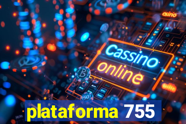 plataforma 755