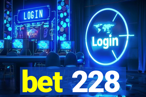 bet 228