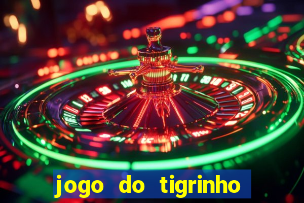 jogo do tigrinho ganha dinheiro mesmo