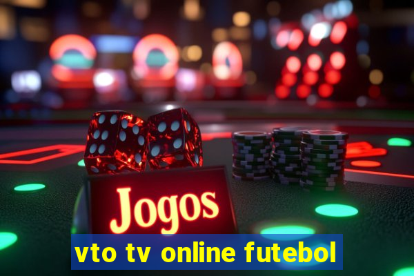 vto tv online futebol