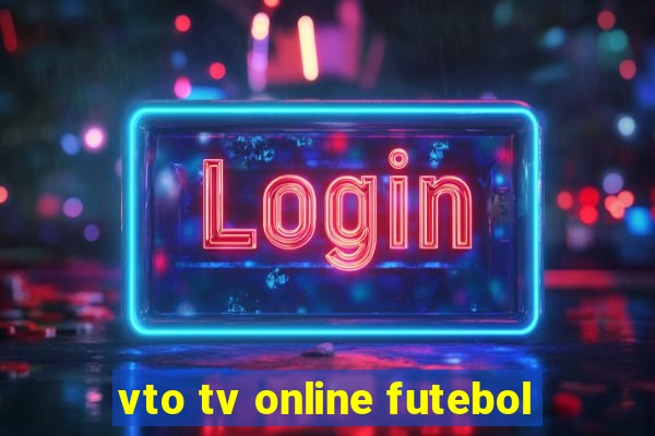 vto tv online futebol