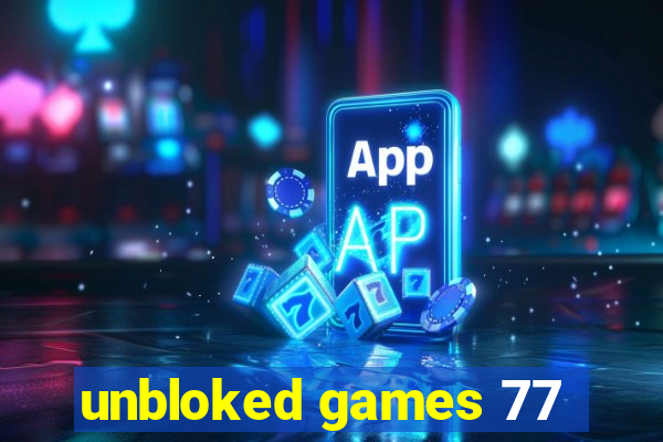 unbloked games 77