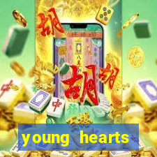 young hearts assistir 2024