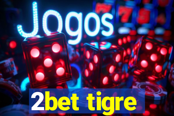 2bet tigre