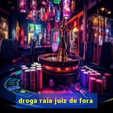 droga raia juiz de fora