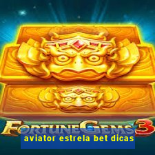 aviator estrela bet dicas