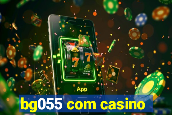 bg055 com casino