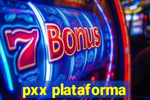 pxx plataforma