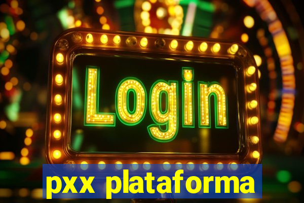 pxx plataforma