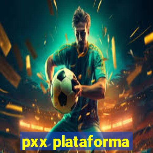 pxx plataforma