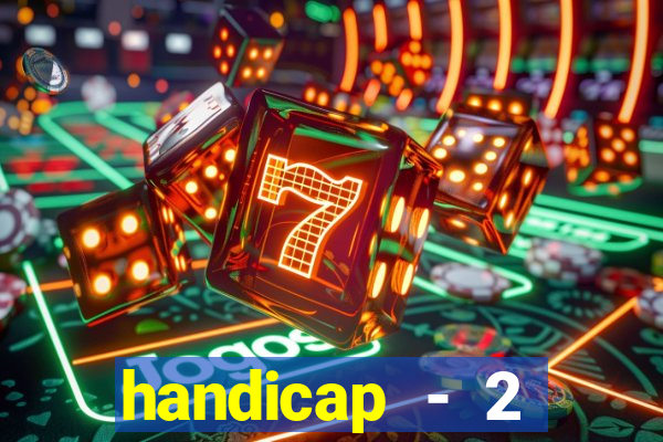 handicap - 2 resultado final