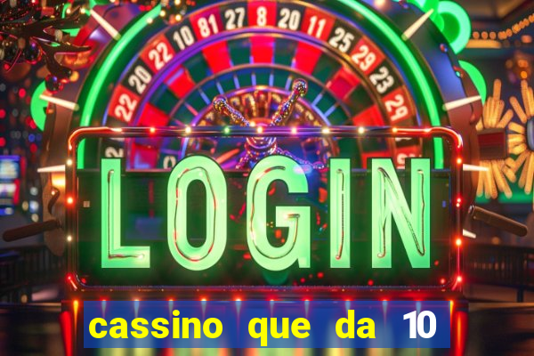 cassino que da 10 reais no cadastro