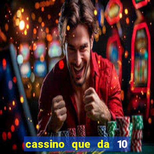 cassino que da 10 reais no cadastro