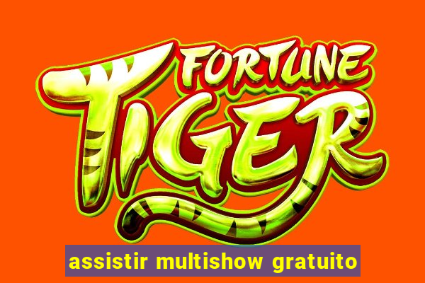 assistir multishow gratuito