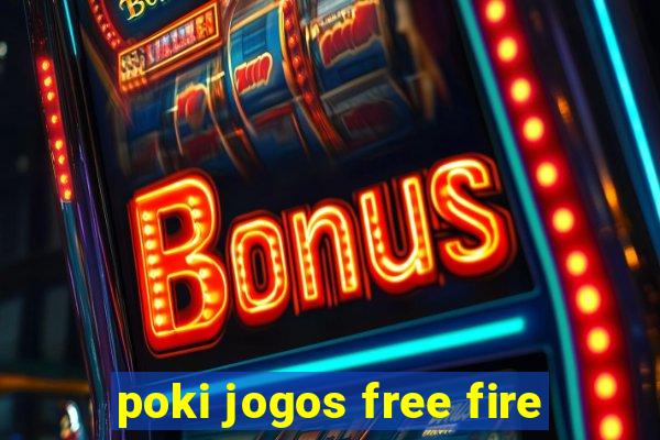 poki jogos free fire