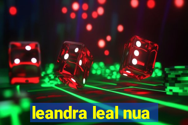 leandra leal nua