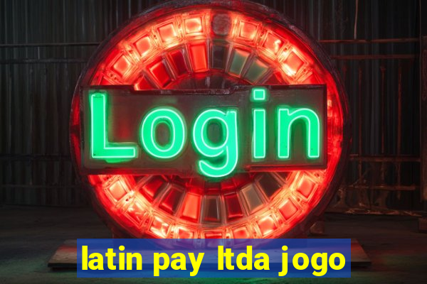 latin pay ltda jogo