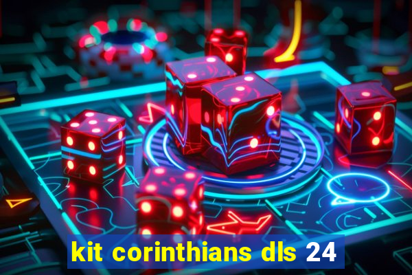 kit corinthians dls 24