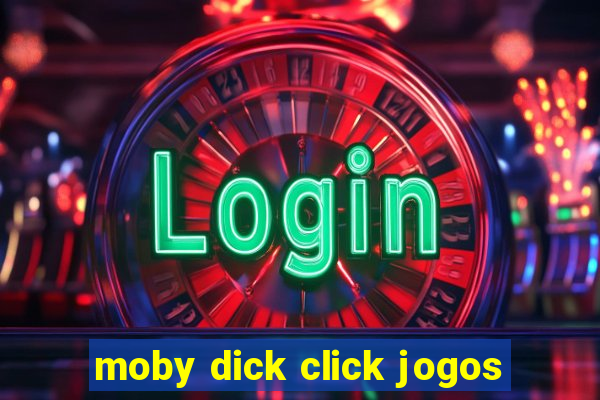 moby dick click jogos