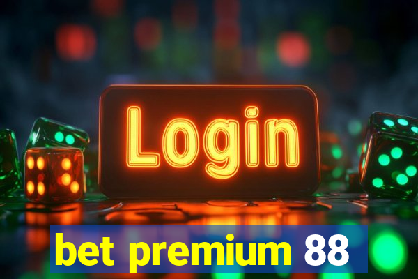 bet premium 88