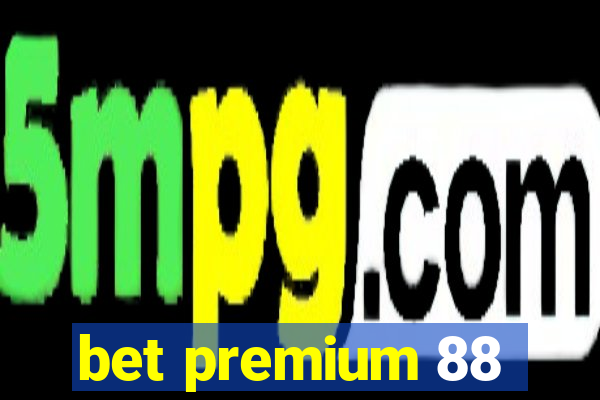 bet premium 88