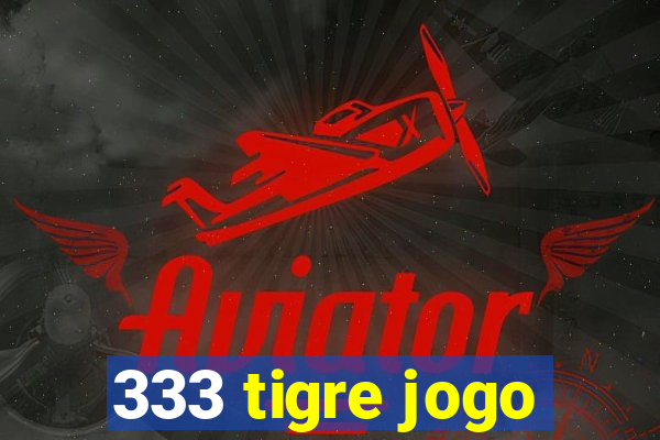 333 tigre jogo