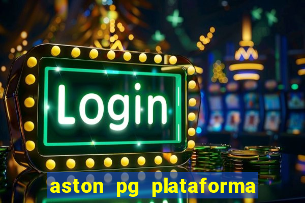 aston pg plataforma de jogos