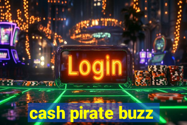 cash pirate buzz