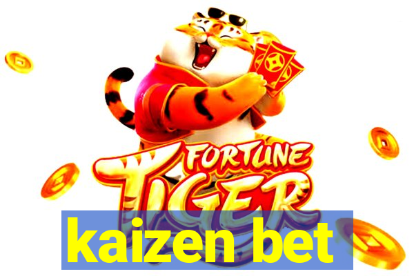 kaizen bet