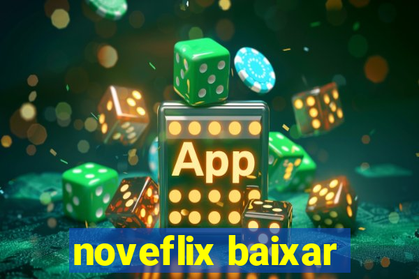 noveflix baixar