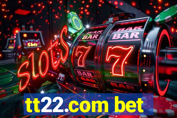 tt22.com bet