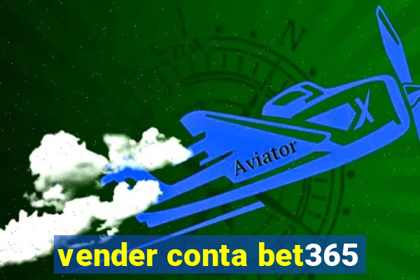 vender conta bet365