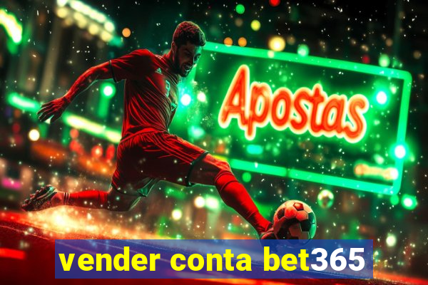 vender conta bet365