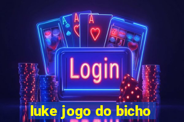 luke jogo do bicho